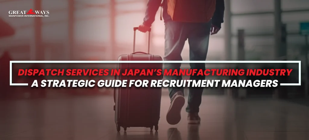 Recruitment guide for dispatch services in Japan’s manufacturing sector—workforce mobility and hiring strategy.
